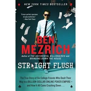 Straight Flush: The True Story of Six College Friends Who Dealt Their Way to a B